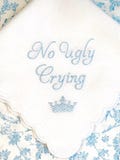 No Ugly Crying Handkerchief, Embroidered Handkerchief